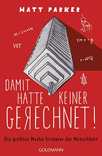 Damit hatte keiner gerechnet!: Die größten Mathe-Irrtümer der Menschheit von Goldmann TB