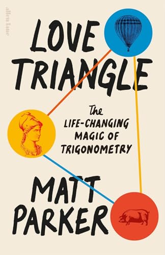 Love Triangle: The Life-changing Magic of Trigonometry Love Triangle: The Life-changing Magic of Trigonometry von Allen Lane