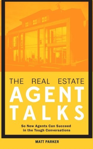 The Real Estate Agent Talks: So New Agents Can Succeed in the Tough Conversations