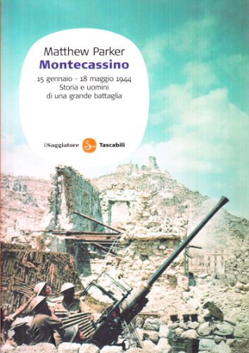 Montecassino 15 gennaio-18 maggio 1944. Storia e uomini di una grande battaglia (Saggi. Tascabili) von Il Saggiatore
