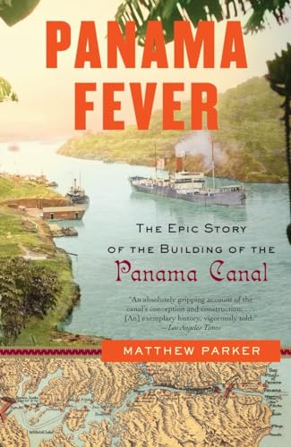 Panama Fever: The Epic Story of the Building of the Panama Canal Panama Fever: The Epic Story of the Building of the Panama Canal