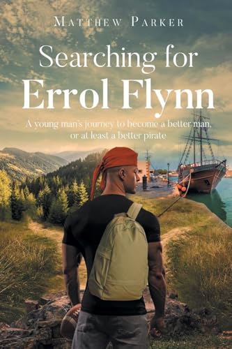 Searching for Errol Flynn: A young man's journey to become a better man, or at least a better pirate von Newman Springs