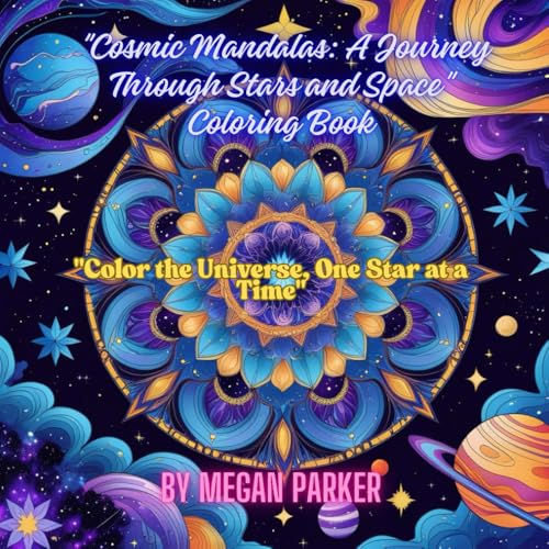 "Cosmic Mandalas: A Journey Through Stars and Space" Coloring Book: Space, Universe, Exploration, Coloring, Pattern, Children von Independently published