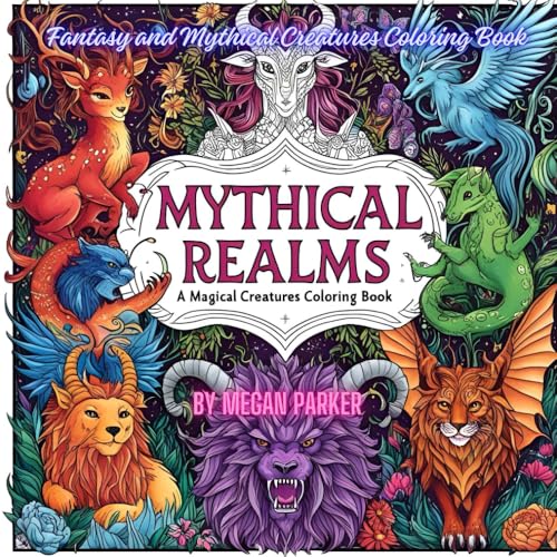 Fantasy and Mythical Creatures Coloring Book: Mythical Realms: A Magical Creatures Coloring Book (Coloring Books, Band 17) von Independently published