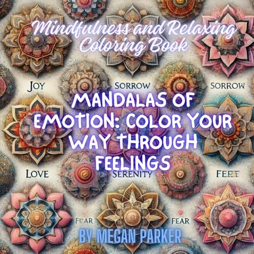 Mandalas of Emotion: Color Your Way Through Feelings: Mindfulness and Relaxing Coloring Book (Coloring Books, Band 14) von Independently published