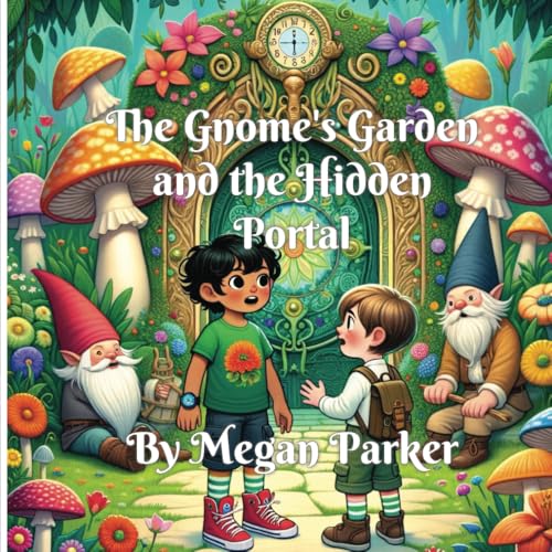 The Gnome's Garden and the Hidden Portal: Fantasy, Children, Garden, Flowers (Fantasy Book, Band 4) von Independently published