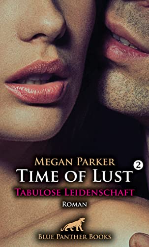 Time of Lust | Band 2 | Tabulose Leidenschaft | Roman: Seine Lust kennt kein Tabus! von blue panther books