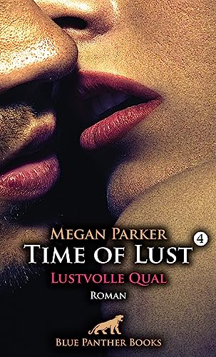 Time of Lust | Band 4 | Lustvolle Qual | Roman: Die Rückkehr zu Qualen, Erniedrigungen und Demütigungen ... (Time of Lust Roman) von Blue Panther Books