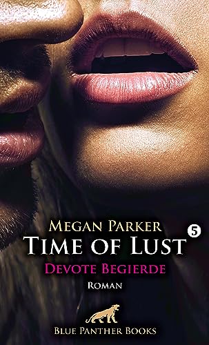 Time of Lust | Band 5 | Devote Begierde | Roman: Kann ihr geheimster Traum noch wahr werden? von Blue Panther Books
