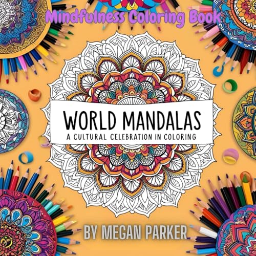 World Mandalas: A Cultural Celebration in Coloring - Coloring Book: Coloring, Children, Culture, World Coloring, Tradition (Coloring Books, Band 8) von Independently published