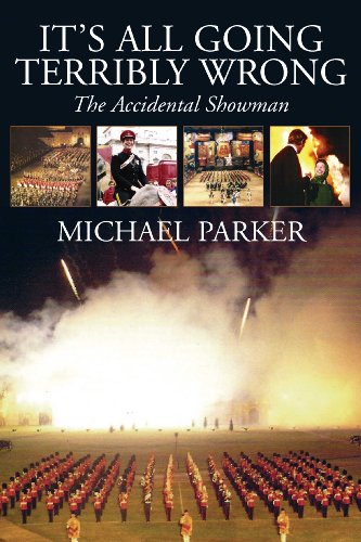 It's All Going Terribly Wrong: Organised Chaos at Royal, National and Military Celebrations Over 45 Years: The Accidental Showman