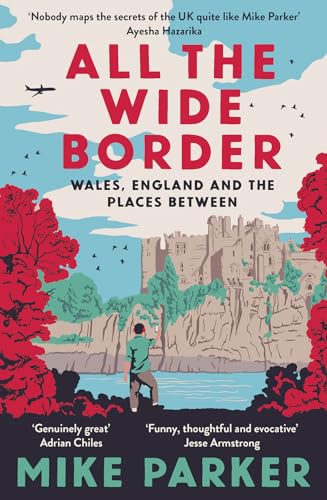 All the Wide Border: Wales, England and the Places Between von HarperNorth