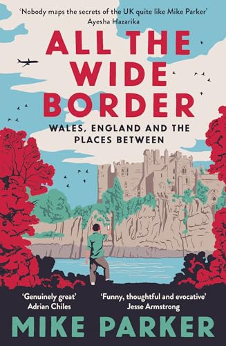 All the Wide Border: Wales, England and the Places Between von HarperNorth