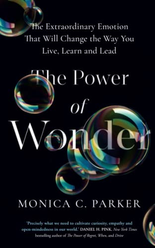 The Power of Wonder: The Extraordinary Emotion That Will Change the Way You Live, Learn and Lead