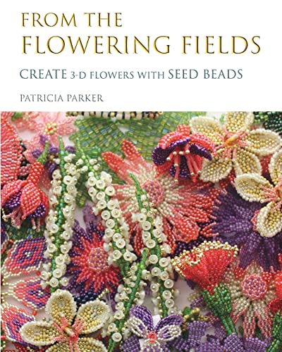 From the Flowering Fields - Create 3-D Flowers with Seed Beads von Blurb Inc