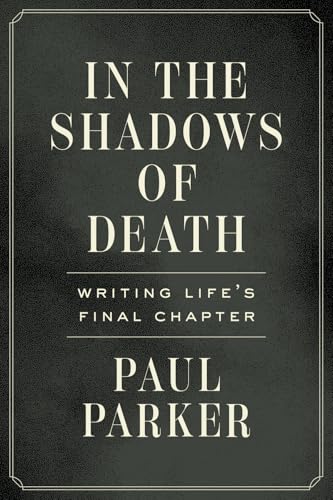 In the Shadows of Death: Writing Life's Final Chapter von Houndstooth Press