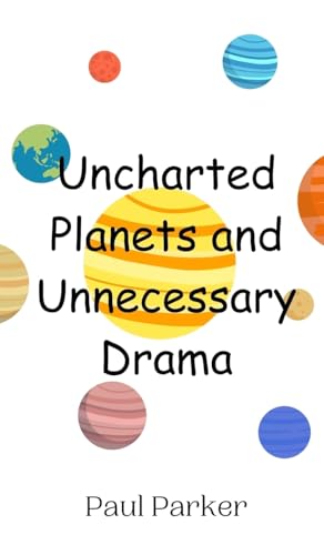 Uncharted Planets and Unnecessary Drama von Creative Arts Management OÜ