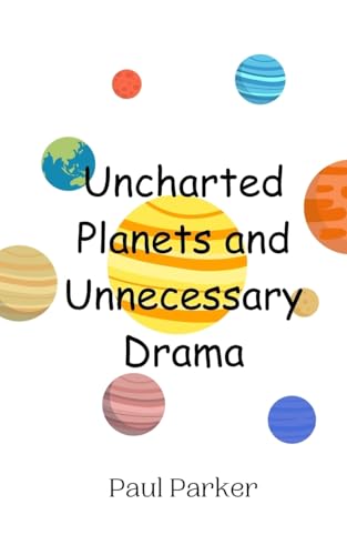 Uncharted Planets and Unnecessary Drama von Creative Arts Management OÜ
