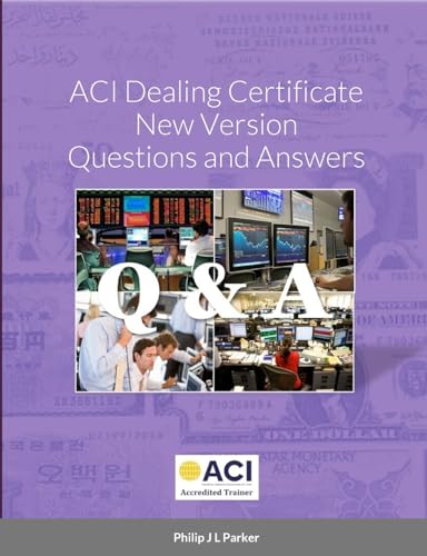 ACI Dealing Certificate New Version Questions and Answers von Lulu.com