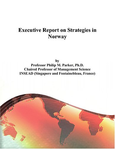 Executive Report on Strategies in Norway von ICON Group International, Inc
