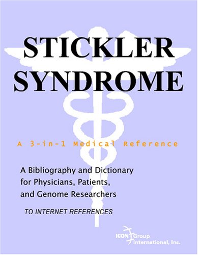 Stickler Syndrome - A Bibliography and Dictionary for Physicians, Patients, and Genome Researchers