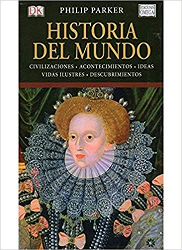 Historia del mundo : civilizaciones, acontecimientos, ideas, vidas ilustres, descubrimientos (HISTORIA Y ARTE)