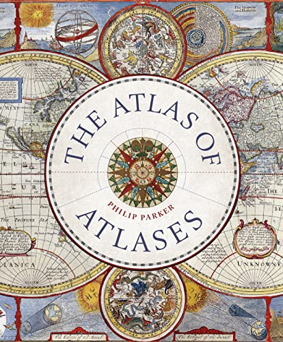Atlas of Atlases: Exploring the most important atlases in history and the cartographers who made them (Liber Historica) von Ivy Press