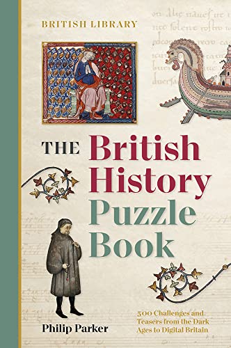 The British History Puzzle Book: 500 Challenges and Teasers from the Dark Ages to Digital Britain von British Library Publishing