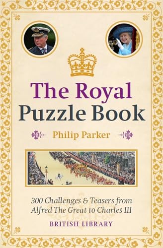 The Royal Puzzle Book: 300 Challenges and Teasers from Alfred the Great to Charles III von British Library Publishing