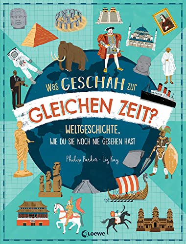 Was geschah zur gleichen Zeit?: Weltgeschichte, wie du sie noch nie gesehen hast - Sachbuch für einen einzigartigen Überblick über die Geschichte der Welt für Kinder ab 9 Jahren Was geschah zur gleichen Zeit?: Weltgeschichte, wie du sie noch nie gesehen hast - Sachbuch für einen einzigartigen Überblick über die Geschichte der Welt für Kinder ab 9 Jahren