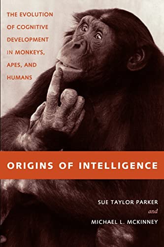 Origins of Intelligence: The Evolution of Cognitive Development in Monkeys, Apes, and Humans: The Evolution of Cognitve Development in Monkeys, Apes, and Humans von Johns Hopkins University Press