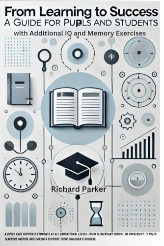 From Learning to Success: A Guide for Pupils and Students