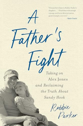 A Father's Fight: Taking on Alex Jones and Reclaiming the Truth About Sandy Hook von Diversion Books