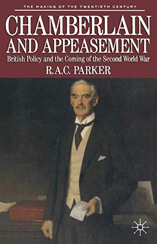 Chamberlain and Appeasement: British Policy and the Coming of the Second World War (The Making of the Twentieth Century)