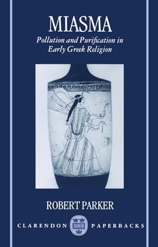 Miasma: Pollution and Purification in Early Greek Religion (Clarendon Paperbacks)