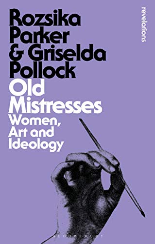 Old Mistresses: Women, Art and Ideology (Bloomsbury Revelations) von Bloomsbury