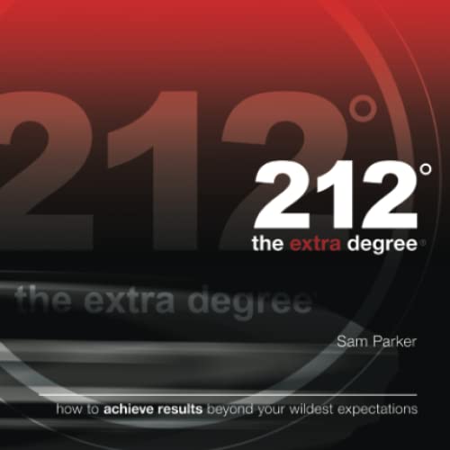 212 the Extra Degree: How to Achieve Results Beyond Your Wildest Expectations von Walk the Talk Company