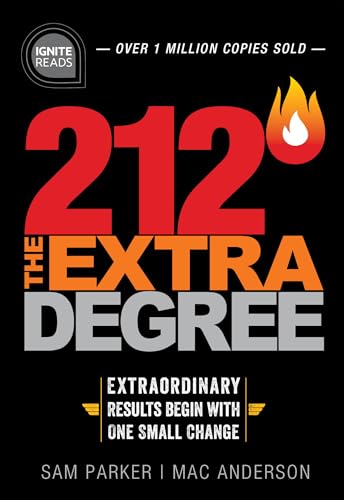 212 The Extra Degree: Extraordinary Results Begin with One Small Change (Motivational Book for Business Leaders) (Ignite Reads)