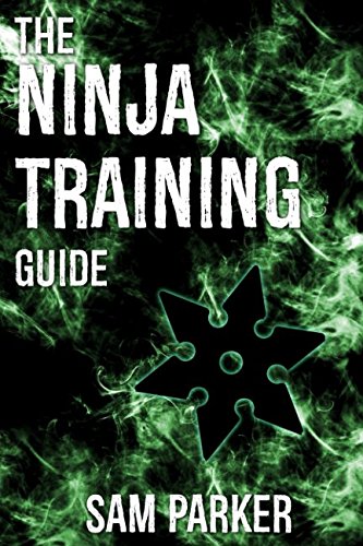 The Ninja Training Guide: How To Get In Shape And Train Like A Shadow Warrior