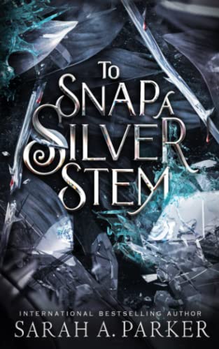 To Snap a Silver Stem (Crystal Bloom, Band 2) von Independently published