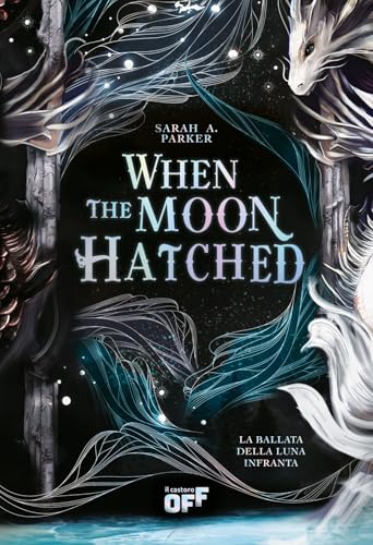When the Moon Hatched. La ballata della luna infranta (Il Castoro Off) von Il Castoro