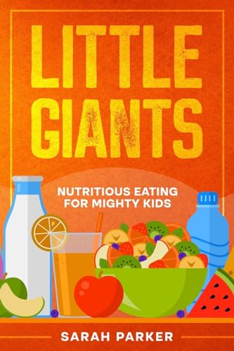 Little Giants: Nutritious Eating for Mighty Kids von eBookIt.com