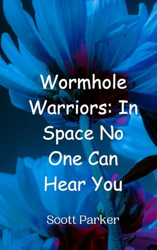 Wormhole Warriors: In Space No One Can Hear You von Creative Arts Management OÜ