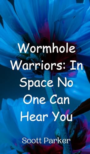 Wormhole Warriors: In Space No One Can Hear You von Creative Arts Management OÜ