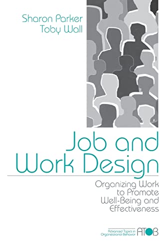 Job and Work Design: Organizing Work to Promote Well-Being and Effectiveness (Advanced Topics in Organizational Behavior) von Sage Publications