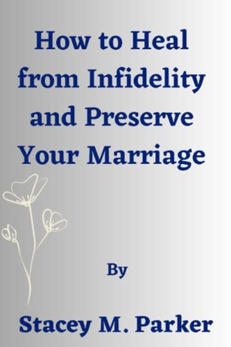 How to Heal from Infidelity and Preserve Your Marriage von Independently published