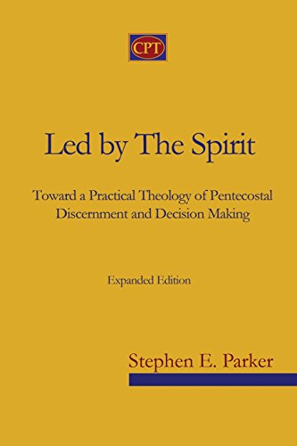 Led by the Spirit: Toward a Practical Theology of Pentecostal Discernment and Decision Making von CPT Press