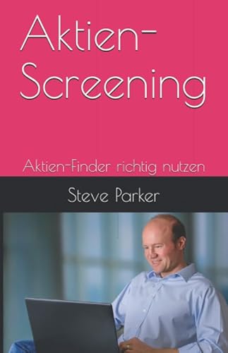 Aktien-Screening: Aktien-Finder richtig nutzen von Independently published