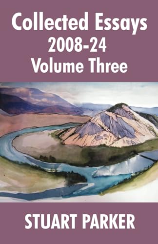 Collected Essays 2008-24, Volume Three (Collected Essays of Stuart Parker, Band 3) von Dimensionfold Publishing