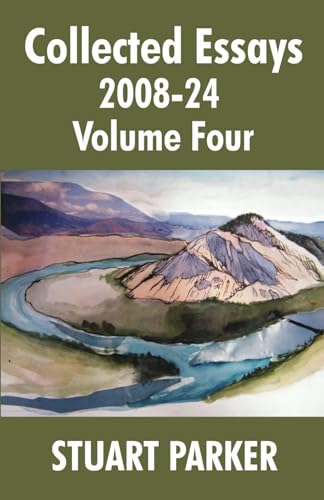 Stuart Parker: Collected Essays 2008-24, Volume Four (Collected Essays of Stuart Parker, Band 4) von Dimensionfold Publishing